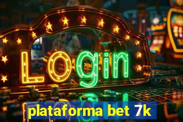 plataforma bet 7k