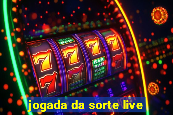 jogada da sorte live