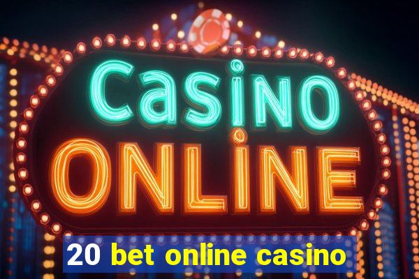 20 bet online casino