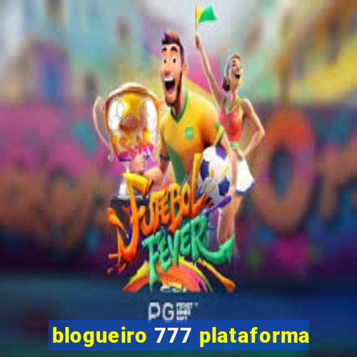 blogueiro 777 plataforma