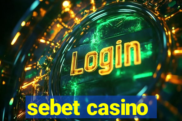 sebet casino