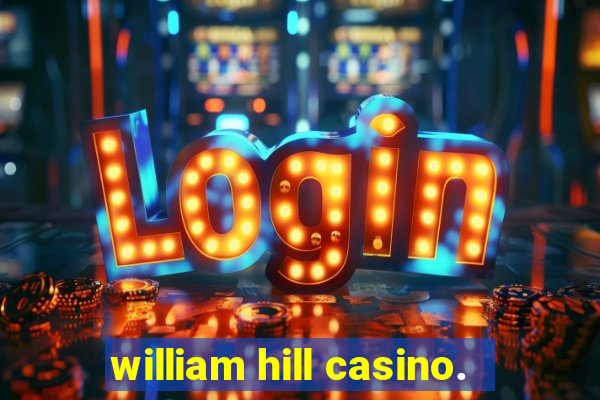 william hill casino.