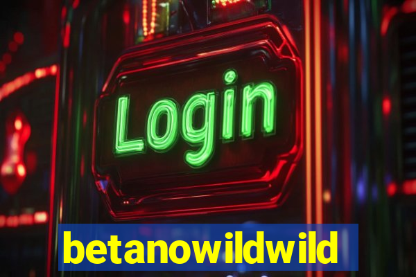 betanowildwild