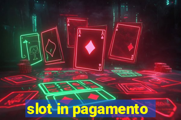 slot in pagamento