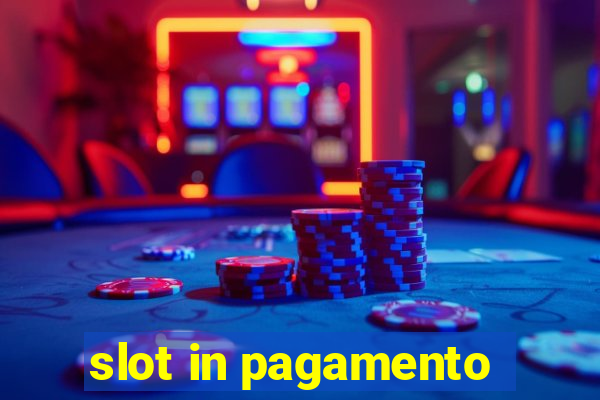 slot in pagamento