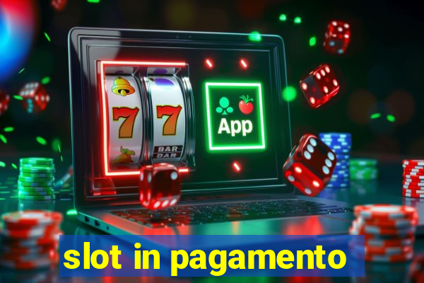 slot in pagamento