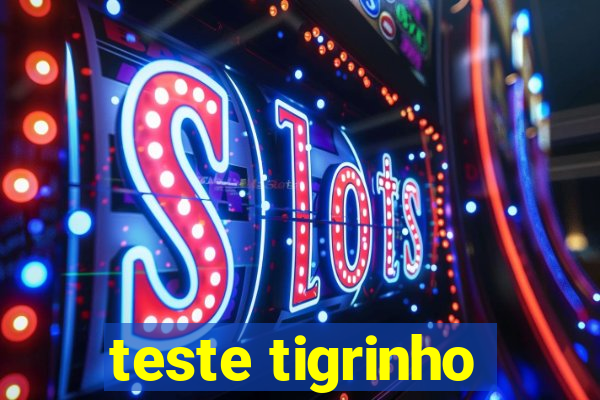 teste tigrinho