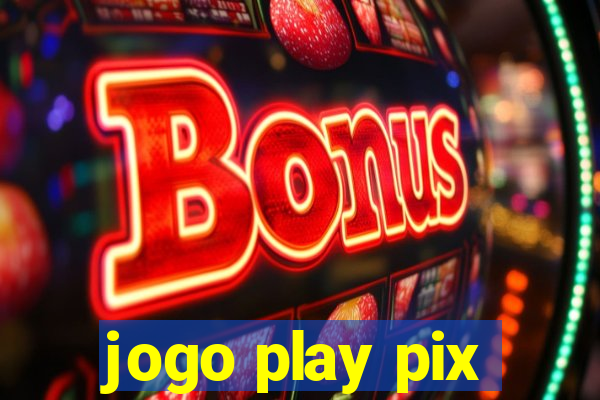 jogo play pix