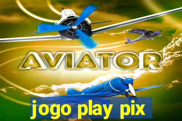 jogo play pix