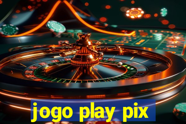 jogo play pix