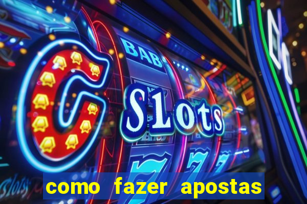 como fazer apostas no bet