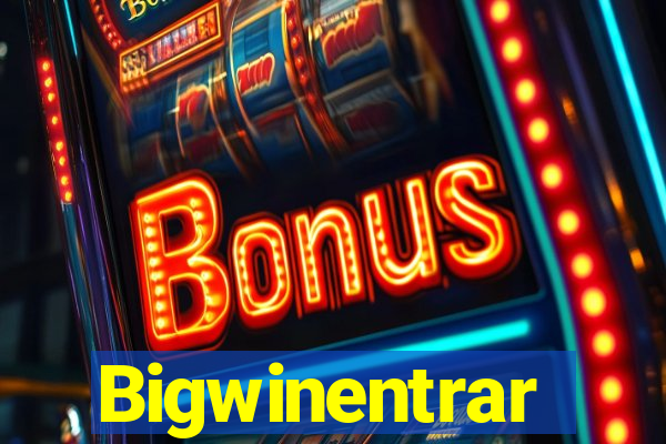 Bigwinentrar