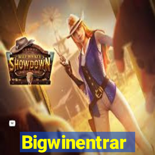 Bigwinentrar