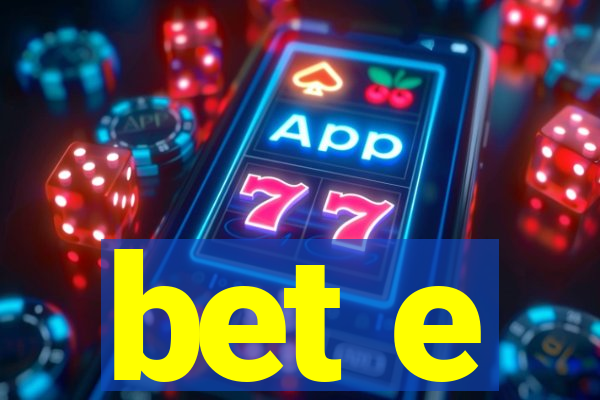 bet e