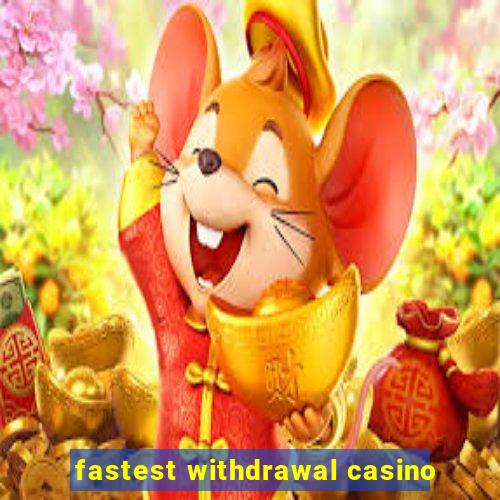 fastest withdrawal casino