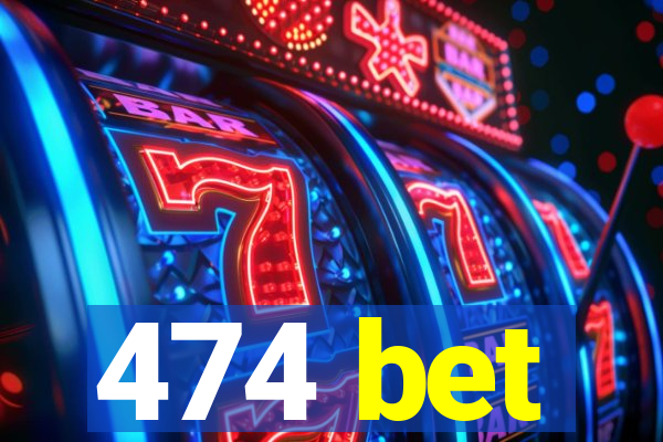 474 bet