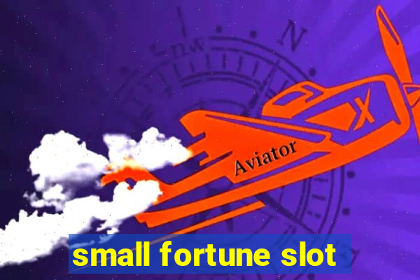 small fortune slot