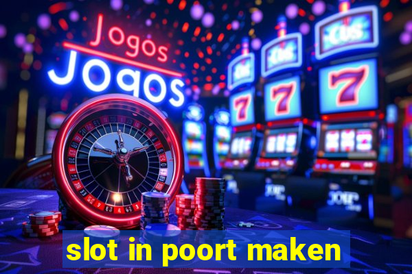 slot in poort maken