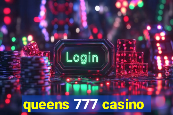 queens 777 casino