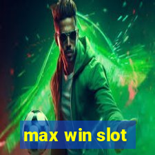 max win slot