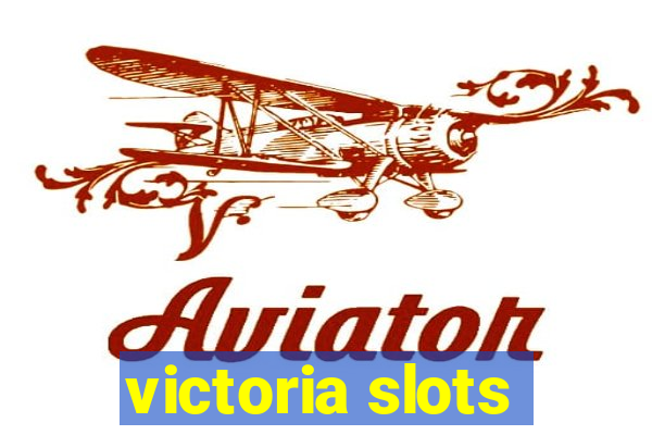 victoria slots