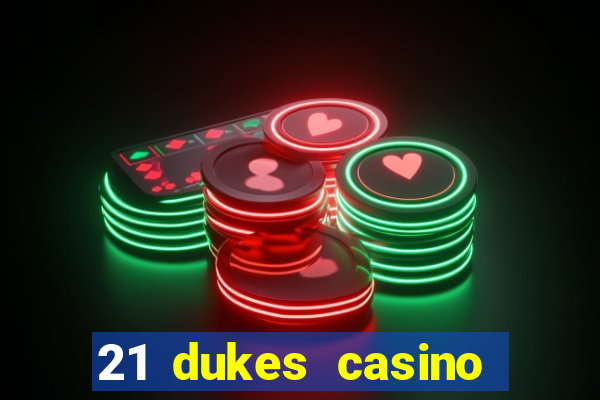 21 dukes casino bonus codes