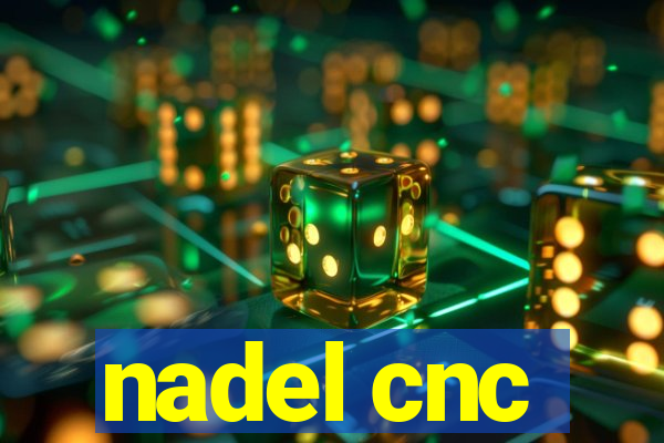 nadel cnc