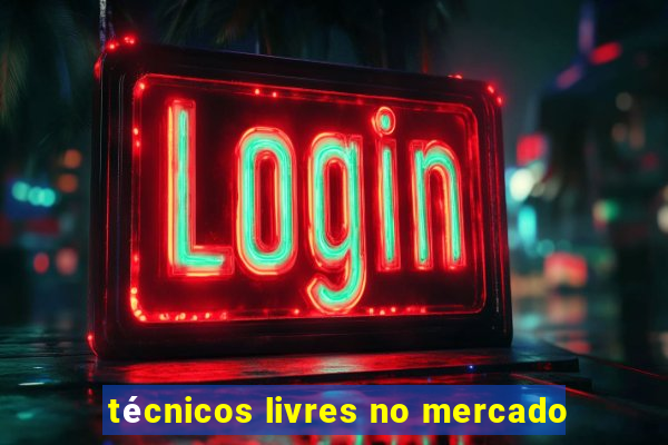 técnicos livres no mercado