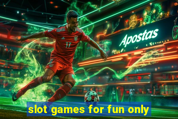 slot games for fun only