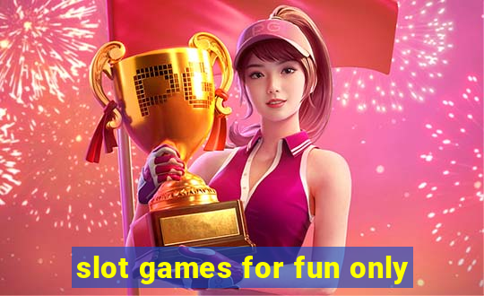 slot games for fun only