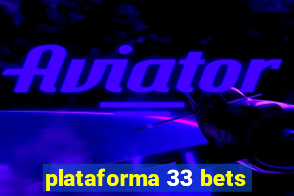 plataforma 33 bets