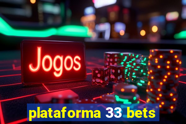 plataforma 33 bets