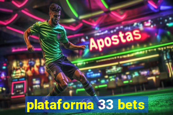 plataforma 33 bets