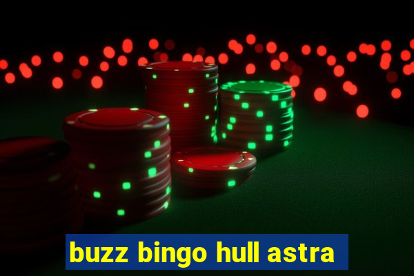 buzz bingo hull astra