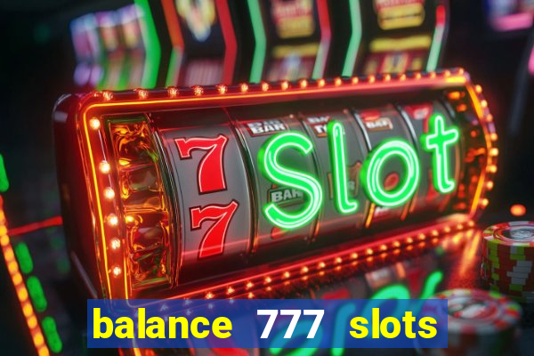 balance 777 slots é confiável