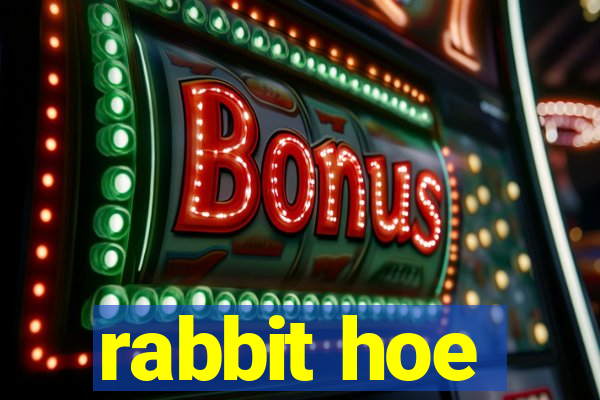 rabbit hoe