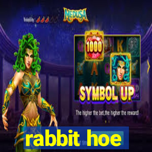 rabbit hoe