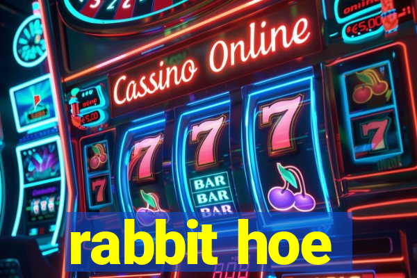 rabbit hoe