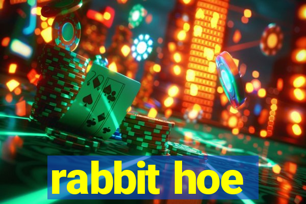 rabbit hoe