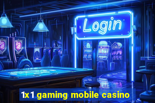 1x1 gaming mobile casino