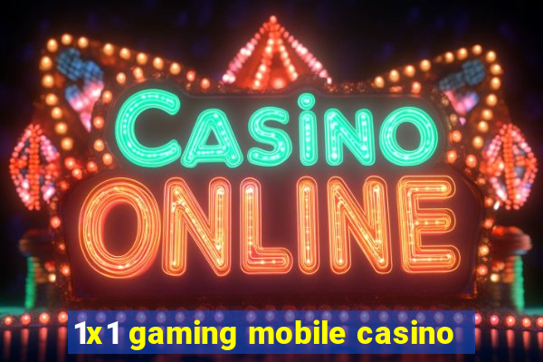 1x1 gaming mobile casino