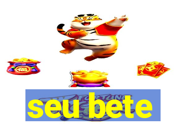 seu bete