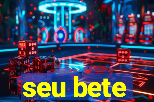 seu bete