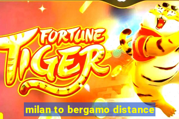 milan to bergamo distance