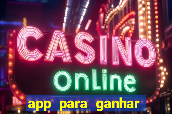 app para ganhar dinheiro jogando