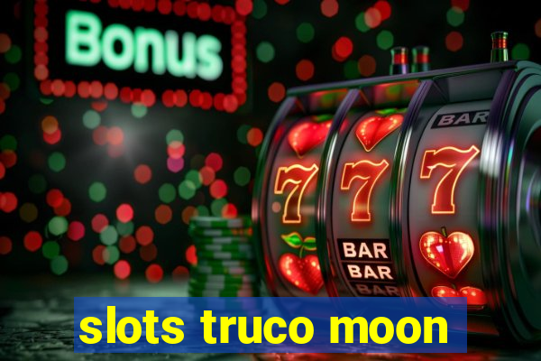 slots truco moon