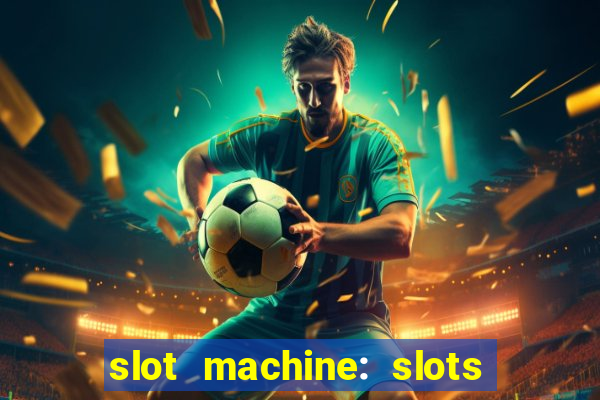 slot machine: slots & casino