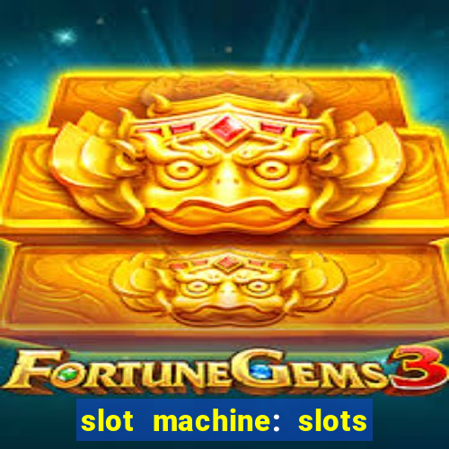 slot machine: slots & casino