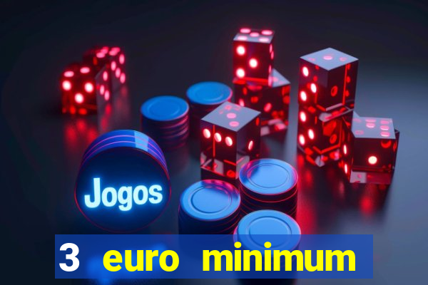 3 euro minimum deposit casino