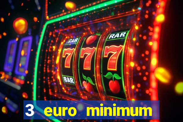 3 euro minimum deposit casino